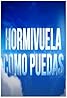 Hormivuela como puedas (TV Short 2015) Poster