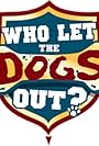 Who Let the Dogs Out (2011)