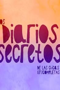 Primary photo for Los diarios secretos de las chicas (in)completas