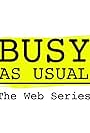 Busy As Usual: The Web Series (2017)