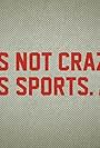 It's Not Crazy, It's Sports (2015)