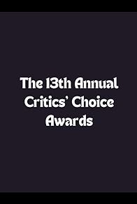 Primary photo for 13th Annual Critics' Choice Awards