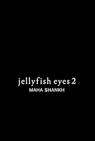 Primary photo for Jellyfish Eyes 2