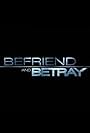 Befriend and Betray (2011)