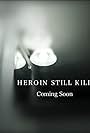 Heroin Still Kills (2019)