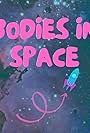 Bodies in Space (2022)