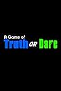 A Game of Truth or Dare (2017)