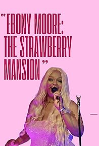 Primary photo for Ebony Moore: The Strawberry Mansion