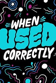 When Used Correctly (2018)