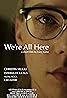 We're All Here (2017) Poster