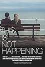 This Is Not Happening (2014)