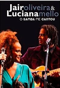 Primary photo for Jair Oliveira & Luciana Mello: O Samba Me Cantou