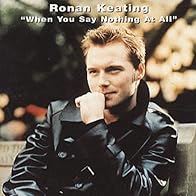 Primary photo for Ronan Keating: When You Say Nothing at All