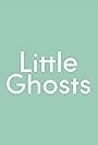 Little Ghosts (2016)