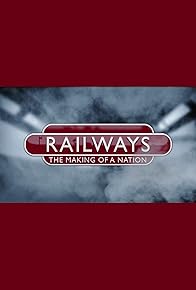 Primary photo for Railways: The Making of a Nation