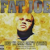 Primary photo for Fat Joe Feat. Big Pun & Cuban Link & Triple Seis: Bet Ya Man Can't (Triz)