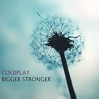 Primary photo for Coldplay: Bigger Stronger