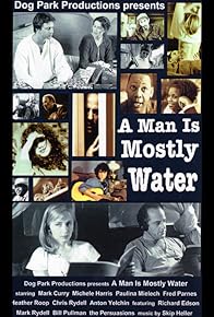 Primary photo for A Man Is Mostly Water