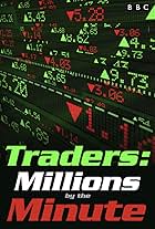 Traders: Millions by the Minute