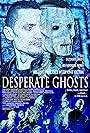 Desperate Ghosts (2018)