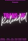 Trans-Me Reloaded (2022)