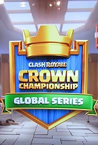 Primary photo for Clash Royale Crown Championship Global Series