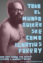 Todo el mundo quiere ser como Ignatius Farray (2007)