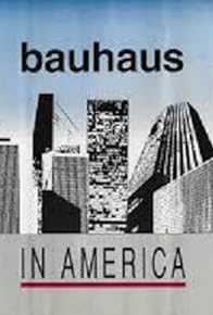 Primary photo for Bauhaus in America