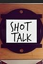 Shot Talk (2018)