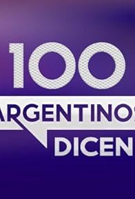 Primary photo for 100 argentinos dicen