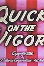 Quick on the Vigor (1950)