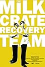 The Milk Crate Recovery Team (2005)