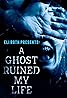 Eli Roth Presents: A Ghost Ruined My Life (TV Series 2021– ) Poster