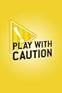 Play with Caution (2017)