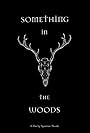 Something in the Woods (2024)