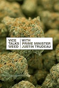 Primary photo for Vice Talks Weed with Prime Minister Justin Trudeau