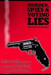 Primary photo for Murder, Spies & Voting Lies: The Clint Curtis Story