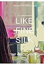 Like Fine Silk (2017)