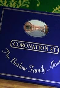 Primary photo for Coronation Street: The Barlow Family Album