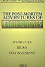 The Post-Mortem Adventures of Cyril B. Jones (2011)