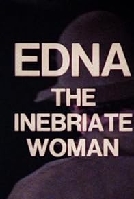 Primary photo for Edna The Inebriate Woman