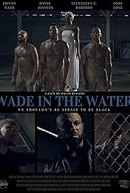 Onyi Love, David Bianchi, Joivan Wade, Batu Sener, Dave Perry, Llewellyn C. Radford II, and Phoebe Darling in Wade in the Water (2020)