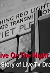 Primary photo for Live on the Night: The Story of Live TV Drama