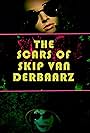 The Scars of Skip Van Derbaarz (2017)