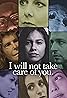 I will not take care of you (2023) Poster