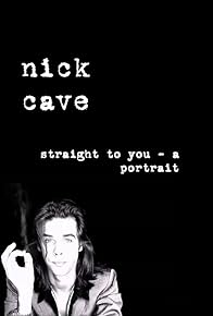 Primary photo for Straight to you: Nick Cave - a portrait