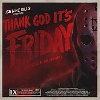 Primary photo for Ice Nine Kills: Thank God It's Friday