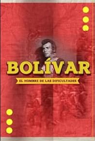 Primary photo for Bolívar, el hombre de las dificultades