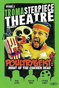 Primary photo for Tromasterpiece Theatre: Poultrygeist