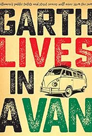 Garth Lives in a Van (2011)